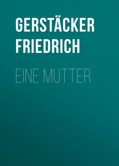 Книга Gerstacker Friedrich, Friedrich Gerstacker Eine Mutter
