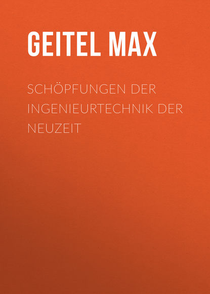 Книга Max Geitel, Geitel Max Schöpfungen der Ingenieurtechnik der Neuzeit
