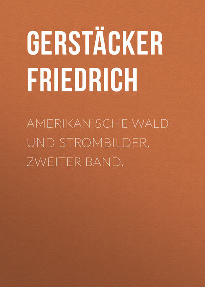 Книга Gerstacker Friedrich, Friedrich Gerstacker Amerikanische Wald- und Strombilder. Zweiter Band.
