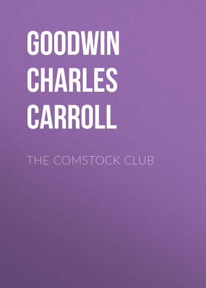 Книга Charles Goodwin, Goodwin Charles Carroll The Comstock Club