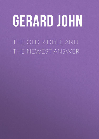 Книга John Gerard, Gerard John The Old Riddle and the Newest Answer