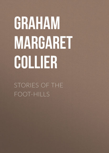 Книга Margaret Graham, Graham Margaret Collier Stories of the Foot-hills