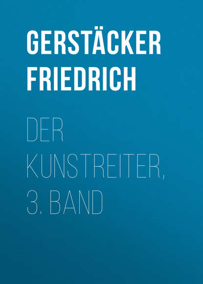 Книга Gerstacker Friedrich, Friedrich Gerstacker Der Kunstreiter, 3. Band