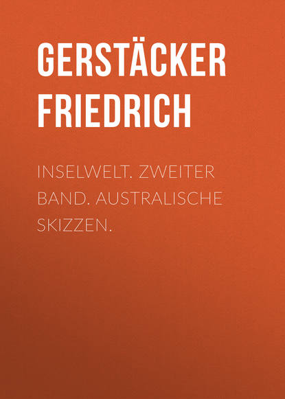 Книга Gerstacker Friedrich, Friedrich Gerstacker Inselwelt. Zweiter Band. Australische Skizzen.