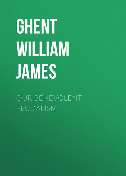 Книга William Ghent, Ghent William James Our Benevolent Feudalism