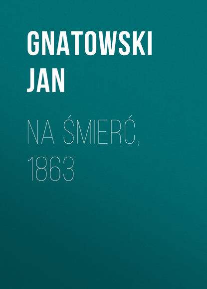 Книга Gnatowski Jan, Jan Gnatowski Na śmierć, 1863