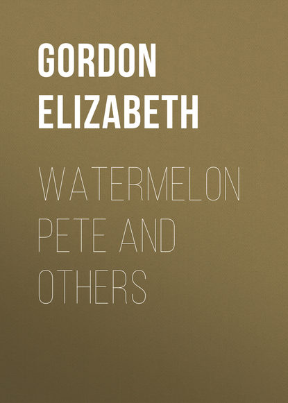 Книга Elizabeth Gordon, Gordon Elizabeth Watermelon Pete and Others