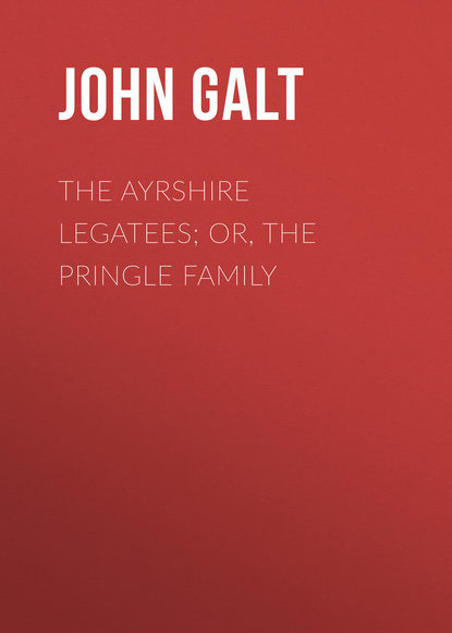 Книга John Galt The Ayrshire Legatees; Or, The Pringle Family