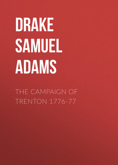 Книга Drake Samuel Adams, Samuel Drake The Campaign of Trenton 1776-77
