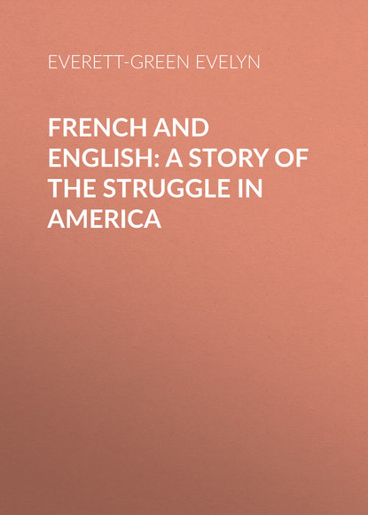 Книга Evelyn Everett-Green, Everett-Green Evelyn French and English: A Story of the Struggle in America