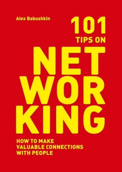 Книга Alex Babushkin 101 tips on networking. How to make valuable connections with people