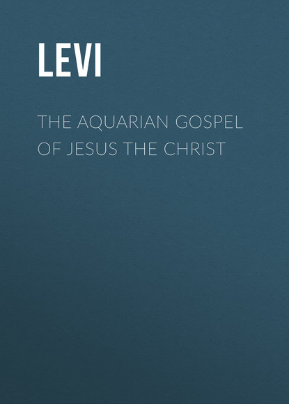 Книга Levi,  Levi The Aquarian Gospel of Jesus the Christ