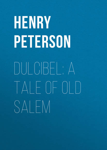 Книга Henry Peterson Dulcibel: A Tale of Old Salem