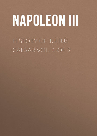 Книга Napoleon III,  Napoleon III History of Julius Caesar Vol. 1 of 2