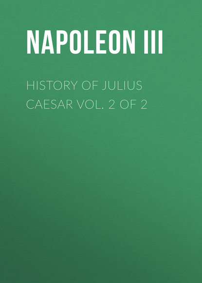 Книга Napoleon III,  Napoleon III History of Julius Caesar Vol. 2 of 2