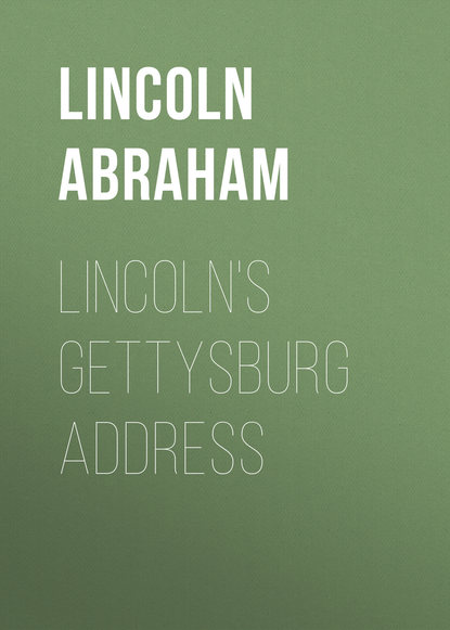 Книга Lincoln Abraham, Abraham Lincoln Lincoln's Gettysburg Address