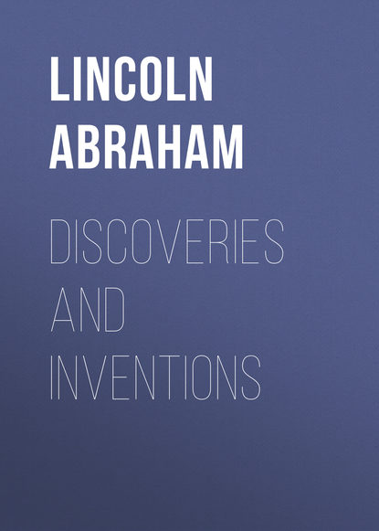 Книга Lincoln Abraham, Abraham Lincoln Discoveries and Inventions
