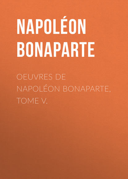 Книга Buonaparte Napoleon Œuvres de Napoléon Bonaparte, Tome V