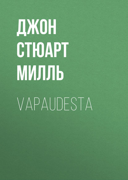 Книга Джон Стюарт Милль, Niilo Liakka Vapaudesta