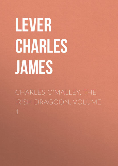 Книга Lever Charles James, Charles Lever Charles O'Malley, The Irish Dragoon, Volume 1