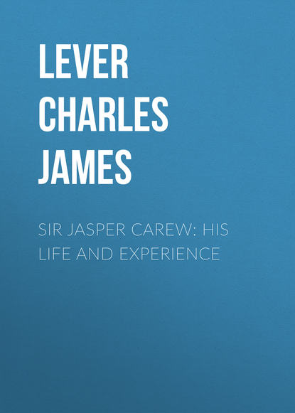 Книга Lever Charles James, Charles Lever Sir Jasper Carew: His Life and Experience
