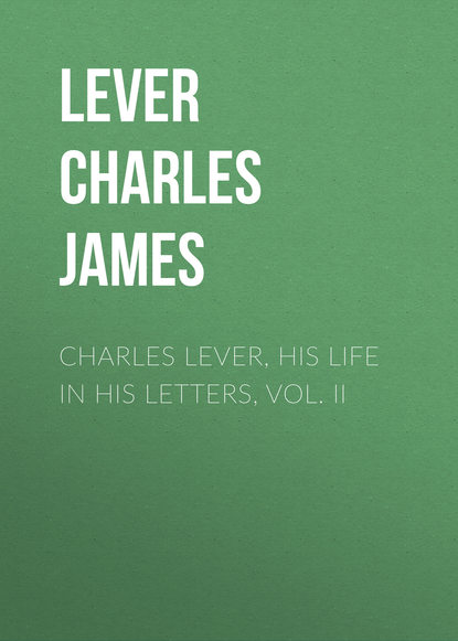 Книга Lever Charles James, Charles Lever Charles Lever, His Life in His Letters, Vol. II