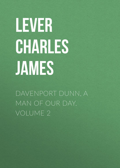 Книга Lever Charles James, Charles Lever Davenport Dunn, a Man of Our Day. Volume 2