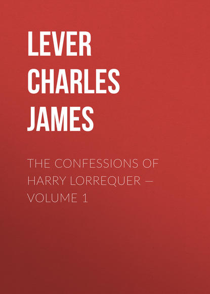 Книга Lever Charles James, Charles Lever The Confessions of Harry Lorrequer — Volume 1