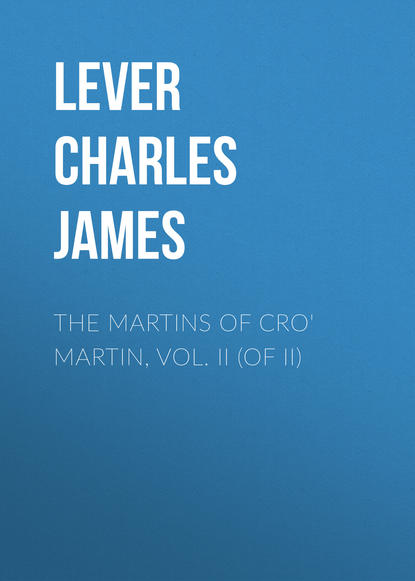 Книга Lever Charles James, Charles Lever The Martins Of Cro' Martin, Vol. II (of II)