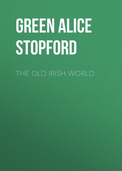 Книга Alice Green, Green Alice Stopford The Old Irish World