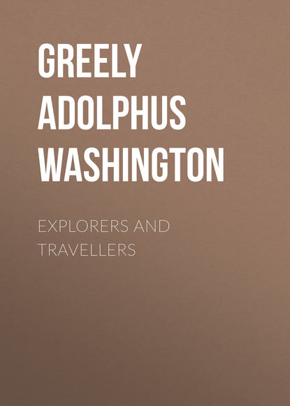 Книга Greely Adolphus Washington, Adolphus Greely Explorers and Travellers