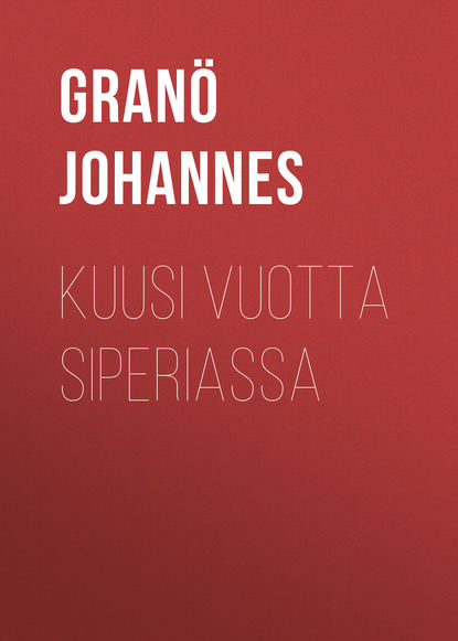 Книга Johannes Granö, Granö Johannes Kuusi vuotta Siperiassa