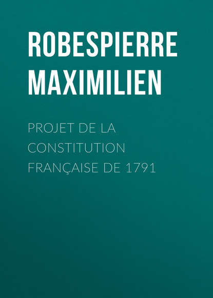 Книга Максимилиан Робеспьер Projet de la constitution française de 1791