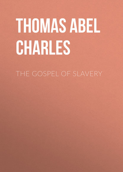 Книга Abel Thomas, Thomas Abel Charles The Gospel of Slavery