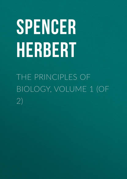 Книга Spencer Herbert, Herbert Spencer The Principles of Biology, Volume 1 (of 2)