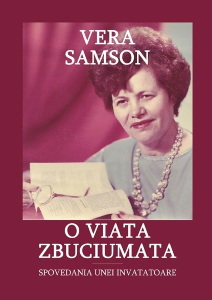 Книга Vera Samson O viata zbuciumata. Spovedania unei invatatoare