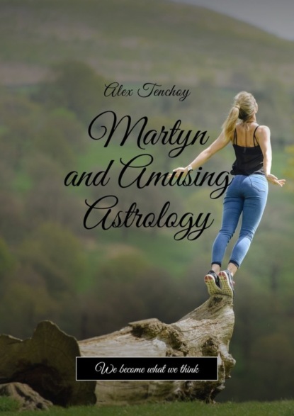 Книга Alex Tenchoy Martyn and amusing astrology. We become what we think
