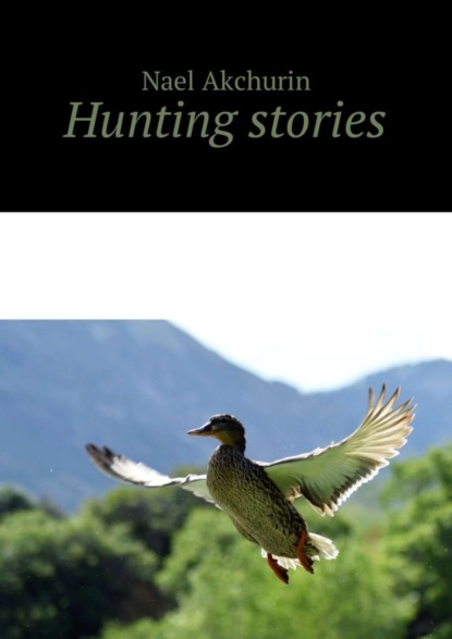 Книга Nael Akchurin Hunting stories