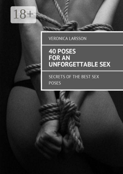 Книга Veronica Larsson 40 poses for an unforgettable sex. Secrets of the best sex poses