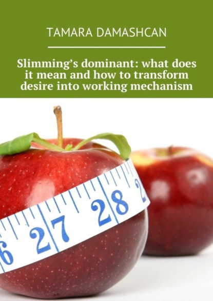 Книга Tamara Damashcan Slimming’s dominant: what does it mean and how to transform desire into working mechanism