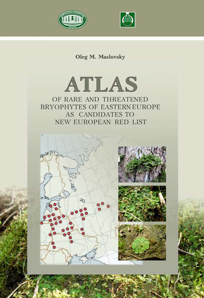 Книга Олег Масловский, Олег Мечиславович Масловский Аtlas of Rare and Threatened Bryophytes of Eastern Europe as Candidates to New European Red List / Атлас редких и исчезающих мохообразных Восточной Европы как кандидатов в новый Европейский краснокнижный список