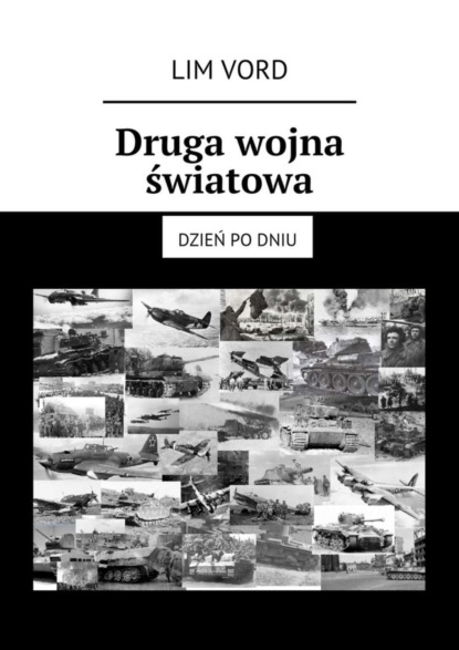 Книга Lim Vord Druga wojna światowa. Dzień po dniu