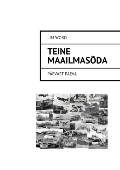 Книга Lim Word Teine maailmasõda. Päevast päeva