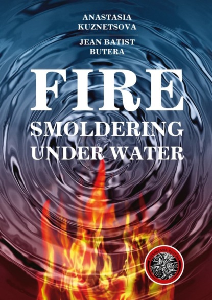 Книга Anastasia Kuznetsova, Jean Batist Butera Fire Smoldering Under Water