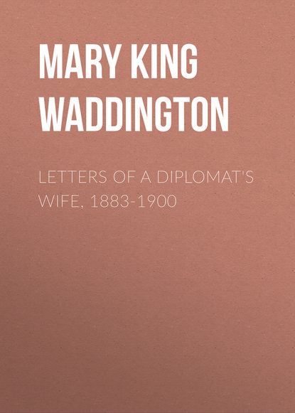 Книга Mary King Waddington, Mary Waddington Letters of a Diplomat's Wife, 1883-1900