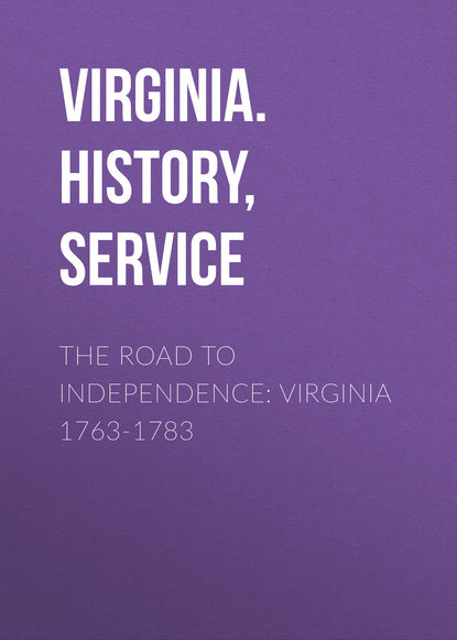 Книга  Virginia. History, Government, and Geography Service, Virginia. History, Government, and Geography Service The Road to Independence: Virginia 1763-1783