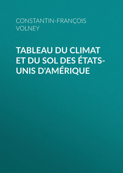 Книга Constantin-Francois Volney Tableau du climat et du sol des États-Unis d'Amérique