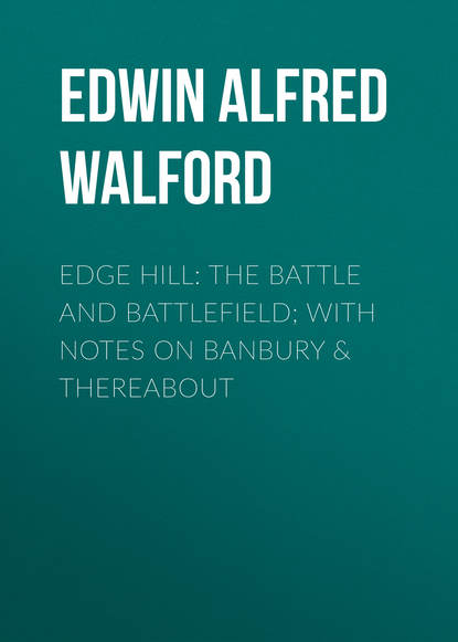 Книга Edwin Walford, Edwin Alfred Walford Edge Hill: The Battle and Battlefield; With Notes on Banbury & Thereabout