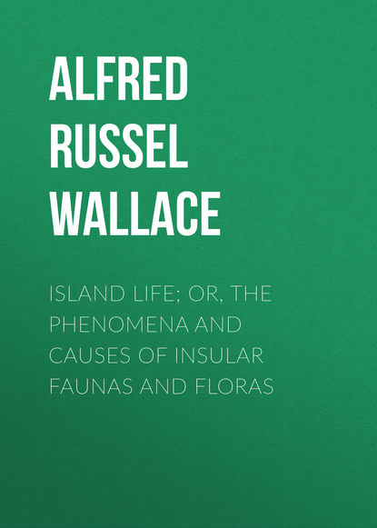 Книга Alfred Wallace, Alfred Russel Wallace Island Life; Or, The Phenomena and Causes of Insular Faunas and Floras