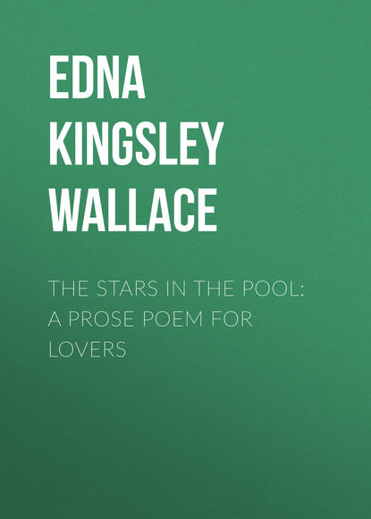 Книга Edna Kingsley Wallace, Edna Wallace The Stars in the Pool: A Prose Poem for Lovers